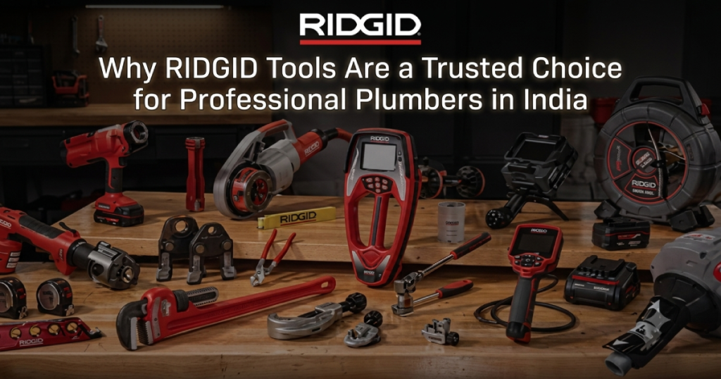 Why RIDGID Tools Are a Trusted Choice for Professional Plumbers in India